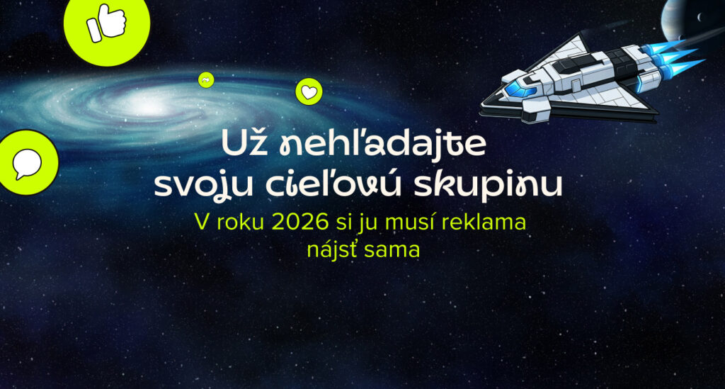 Už nehľadajte svoju cieľovú skupinu. V roku 2026 si ju musí reklama nájsť sama.
